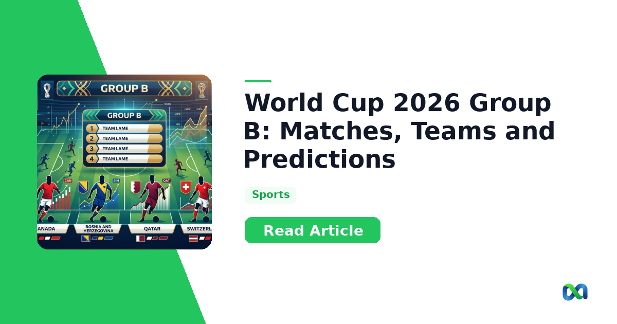 World Cup 2026 Group B: Matches, Teams, Predictions